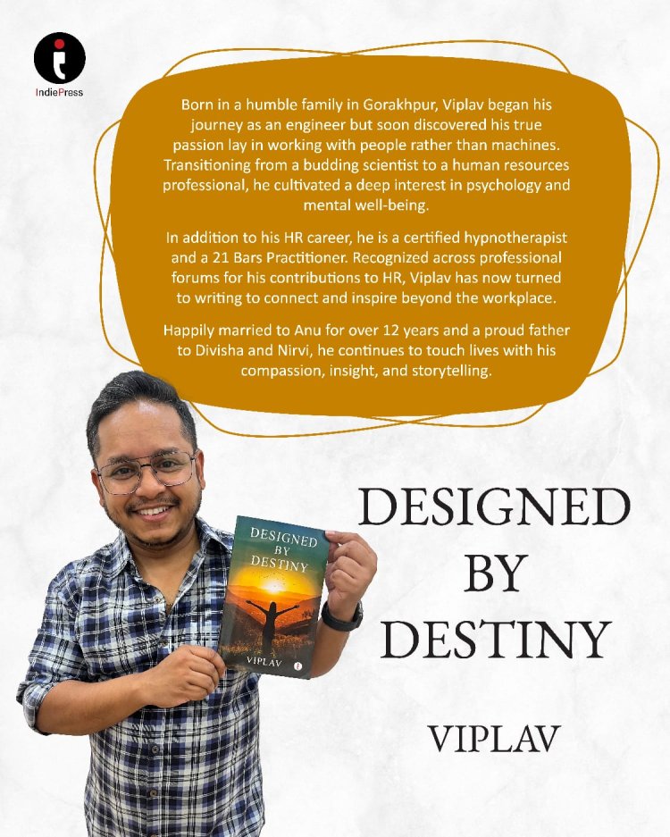 Designed by Destiny – A Soul-Stirring Novel by Author Viplav Kumar Singh