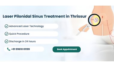 Advanced Laser Treatment for Pilonidal Sinus, Offering Faster Recovery and Minimally Invasive Care in Thrissur