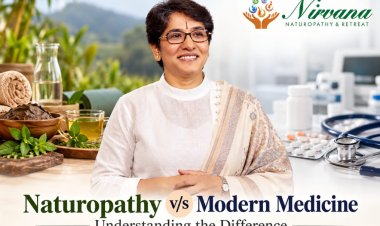 Nirvana Naturopathy and Retreat Explores Naturopathy vs Modern Medicine: A Balanced Approach to Better Health